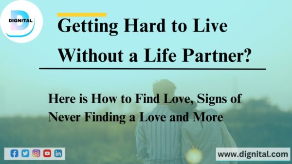 Getting Hard to Live Without a Life Partner? Here is How to Find Love, Signs of Never Finding a Love and More
